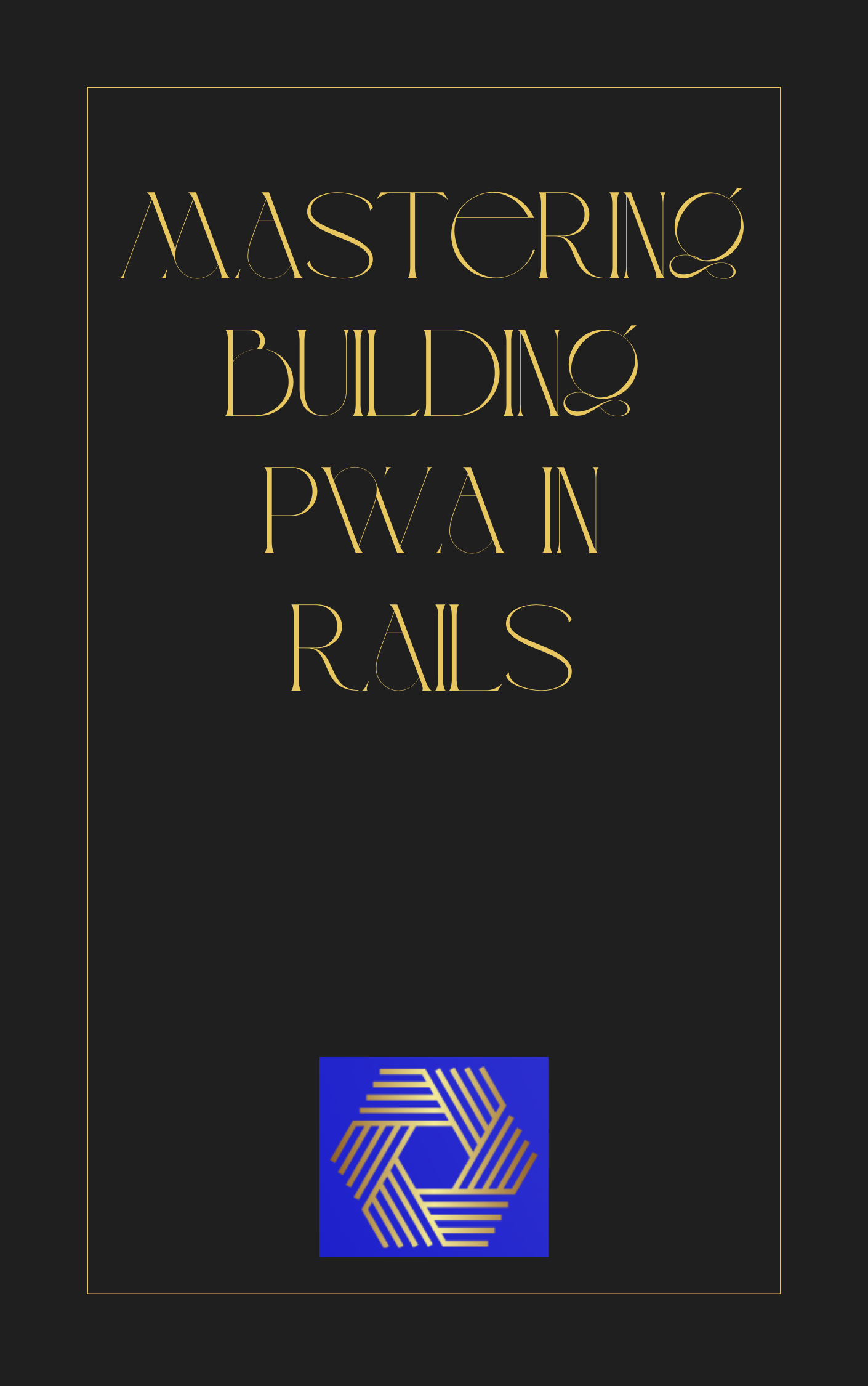 Cover for Mastering Building PWA in Rails